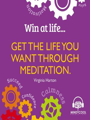 cover image of Win at Life: Get the Life You Want through Meditation